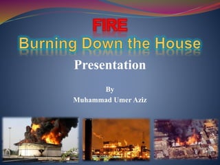 Presentation
By
Muhammad Umer Aziz
 