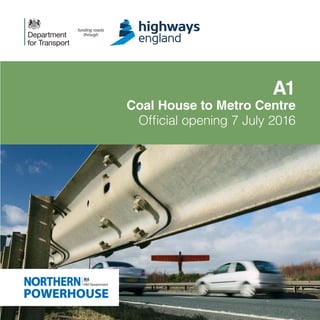 A1
Coal House to Metro Centre
Ofﬁcial opening 7 July 2016
A1
Coal House to Metro Centre
Ofﬁcial opening 7 July 2016
 