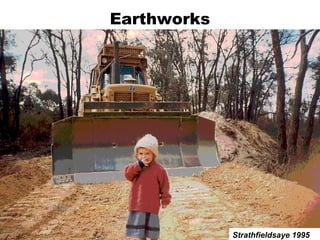 Earthworks
Strathfieldsaye 1995
 