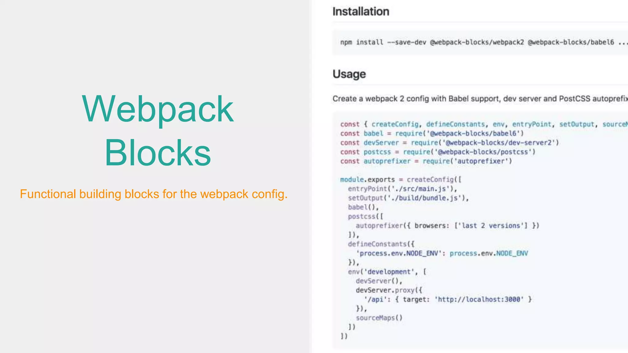 Webpack
Blocks yarn global add webpack-cli
webpack-cli init
Functional building blocks for the webpack config.
 