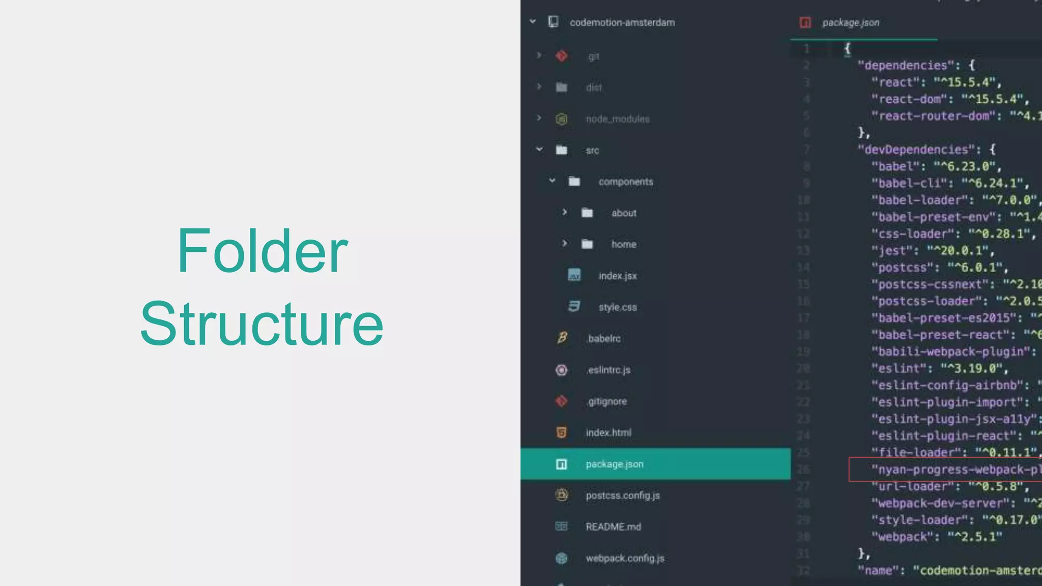 Folder
Structure
React
Images
Babel
CSS Modules
PostCSS
 