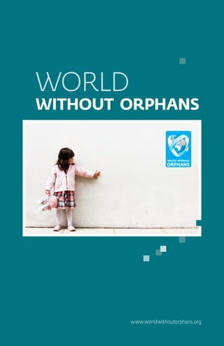 WORLD
WITHOUT ORPHANS
www.worldwithoutorphans.org
 