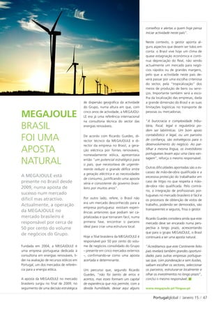 Portugalglobal // Janeiro 15 // 47
Fundada em 2004, a MEGAJOULE é
uma empresa portuguesa dedicada à
consultoria em energias renováveis, lí-
der na avaliação de recursos eólicos em
Portugal, um dos mercados de referên-
cia para a energia eólica.
A aposta da MEGAJOULE no mercado
brasileiro surgiu no final de 2009, no
seguimento de uma decisão estratégica
MEGAJOULE
BRASIL
FOI UMA
APOSTA
NATURAL
A MEGAJOULE está
presente no Brasil desde
2009, numa aposta de
sucesso num mercado
difícil mas atractivo.
Actualmente, a operação
da MEGAJOULE no
mercado brasileiro é
responsável por cerca de
50 por cento do volume
de negócios do Grupo.
de dispersão geográfica da actividade
do Grupo, numa altura em que, com
cinco anos de actividade, a MEGAJOU-
LE era já uma referência internacional
na consultoria técnica do sector das
energias renováveis.
De acordo com Ricardo Guedes, di-
rector técnico da MEGAJOULE e di-
rector da empresa no Brasil, a gera-
ção eléctrica por fontes renováveis,
nomeadamente eólica, apresentava
então “um potencial estratégico para
o país, que necessitava de urgente-
mente reduzir o grande défice entre
a geração eléctrica e as necessidades
de consumo, justificando uma aposta
séria e consistente do governo brasi-
leiro por muitos anos”.
Por outro lado, refere, o Brasil não
era um mercado desconhecido para a
empresa portuguesa: existiam experi-
ências anteriores que podiam ser ca-
pitalizadas e que tornaram fácil, numa
primeira fase, encontrar o parceiro
ideal para criar uma estrutura local.
Hoje a filial brasileira da MEGAJOULE é
responsável por 50 por cento do volu-
me de negócios consolidado do Grupo
– presente em cinco mercados externos
–, confirmando-se como uma aposta
acertada e determinante.
Um percurso que, segundo Ricardo
Guedes, “não foi isento de erros e
acertos, mas esses formam um capital
de experiência que nos permite, com a
devida humildade, deixar aqui alguns
conselhos e alertas a quem hoje pensa
iniciar actividade neste país”.
Neste contexto, o gestor aponta al-
guns aspectos que devem ser tidos em
conta: o Brasil vive hoje um clima de
quase estagnação económica e contí-
nua depreciação do Real, não sendo
actualmente um mercado para negó-
cios rápidos ou de grandes margens,
pelo que a actividade neste país de-
verá passar por uma escolha criteriosa
do sector, pela “tropicalização” dos
meios de produção de bens ou servi-
ços. Importante também será a esco-
lha da localização das empresas, dada
a grande dimensão do Brasil e as suas
limitações logísticas no transporte de
pessoas ou mercadorias.
“A burocracia e complexidade tribu-
tária, fiscal, legal e regulatória po-
dem ser labirínticas. Um bom apoio
contabilístico e legal, ou um parceiro
de confiança, são estratégicos para o
desenvolvimento do negócio. Ao par-
tilhar a mesma língua, os investidores
portugueses levam aqui uma clara van-
tagem”, reforça o mesmo responsável.
Outras dificuldades apontadas são a es-
cassez de mão-de-obra qualificada e a
excessiva protecção do trabalhador em
caso de litígio no que respeita à mão-
de-obra não qualificada. Pelo contrá-
rio, a integração de profissionais por-
tugueses no mercado brasileiro é fácil e
os processos de obtenção de vistos de
trabalho, podendo ser demorados, são
transparentes e seguros, frisa o gestor.
Ricardo Guedes considera ainda que este
mercado deve ser encarado numa pers-
pectiva a longo prazo, acrescentando
que para o grupo MEGAJOULE, o Brasil
continuará a ser uma aposta natural.
“Acreditamos que este Continente feito
país revelará também grandes oportuni-
dades para outras empresas portugue-
sas que, com ponderação e sem ilusões,
saibam escolher os sectores, seleccionar
os parceiros, estruturar-se localmente e
olhar os investimentos no longo prazo”,
conclui o mesmo responsável.
www.megajoule.pt/?lingua=pt
 