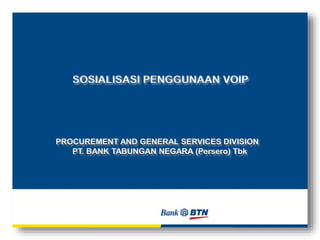 PROCUREMENT AND GENERAL SERVICES DIVISION
PT. BANK TABUNGAN NEGARA (Persero) Tbk
 