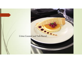 Crème Caramel and Tuile Biscuit