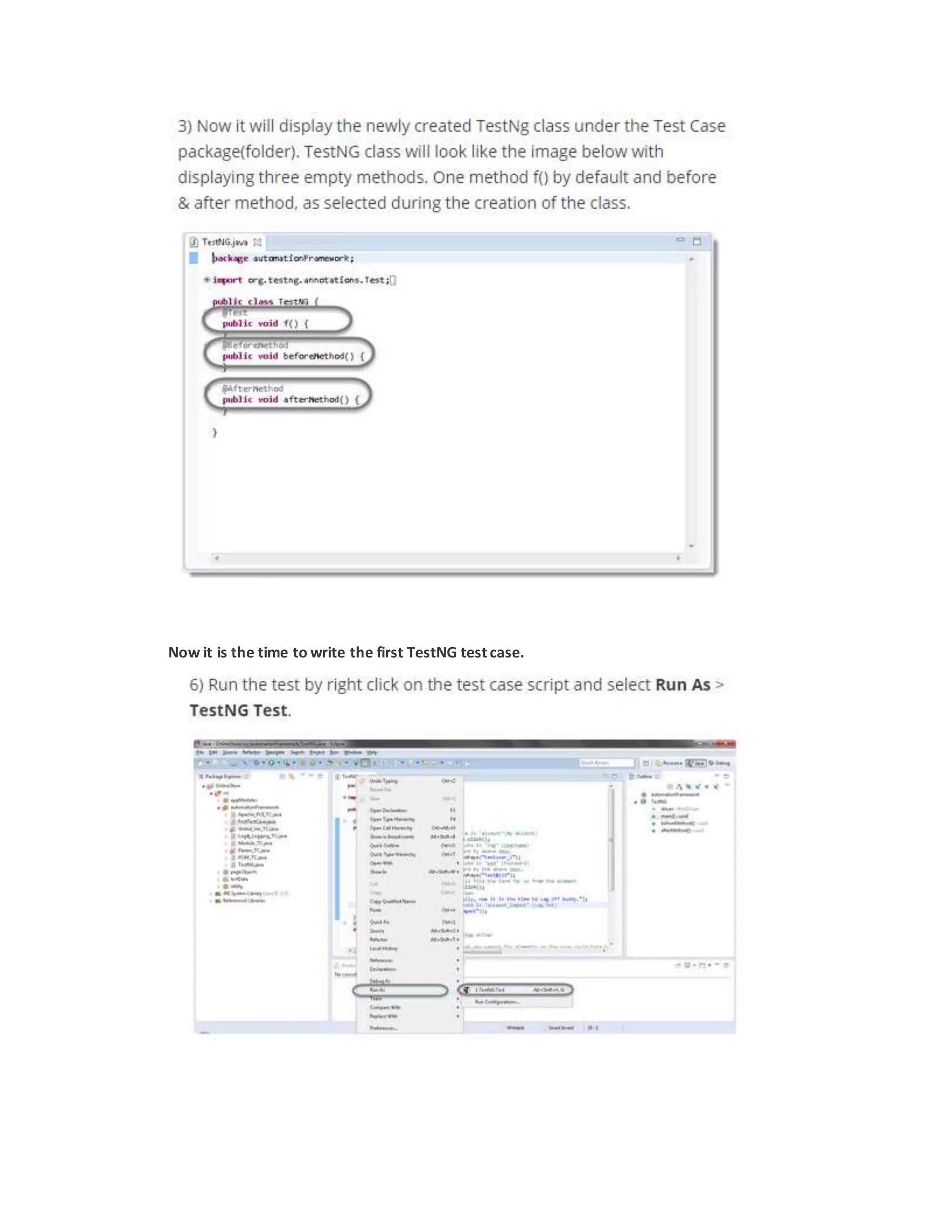 Now it is the time to write the first TestNG test case.
 