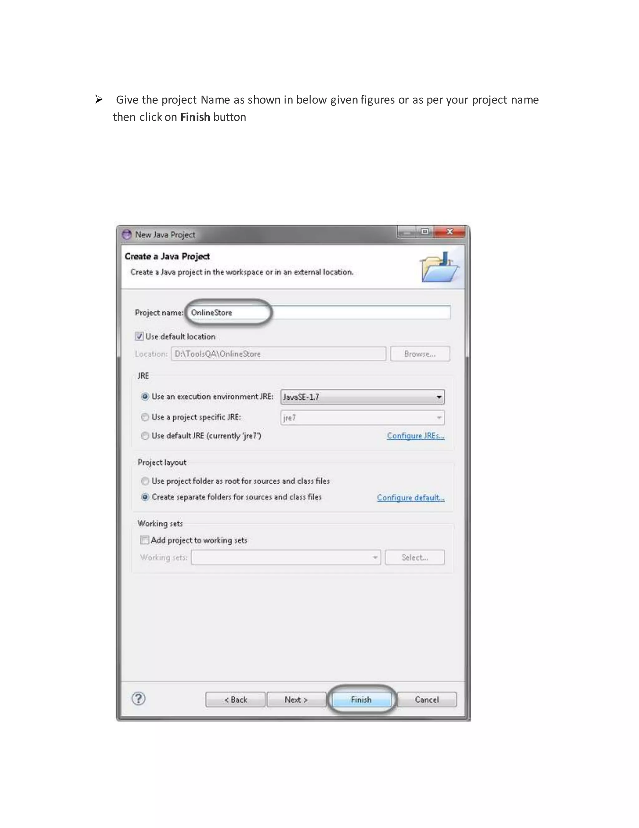  Give the project Name as shown in below given figures or as per your project name
then click on Finish button
 