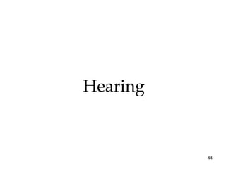 44
Hearing
 