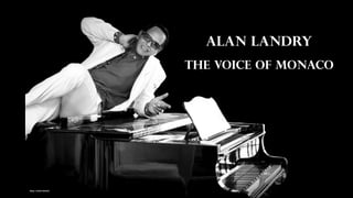 Alan landry
The voice of Monaco
 