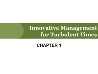 Innovative Management
   for Turbulent Times
  CHAPTER 1
 