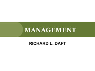 MANAGEMENT
RICHARD L. DAFT
 