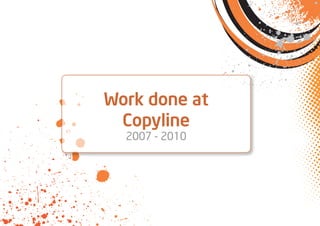 Work done at
Copyline
2007 - 2010
 