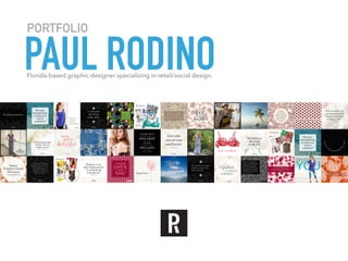 PAUL RODINO
PORTFOLIO
Florida-based graphic designer specializing in retail/social design.
 
