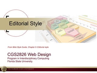 © 2004 Ken Baldauf, All rights reserved.
Editorial Style
CGS2826 Web Design
Program in Interdisciplinary Computing
Florida State University
From Web Style Guide, Chapter 9: Editorial style
 
