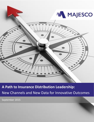 A Path to Insurance Distribution Leadership:
New Channels and New Data for Innovative Outcomes
September 2015
 