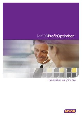 MYOBProfitOptimiser™
Turn numbers into know-how
 