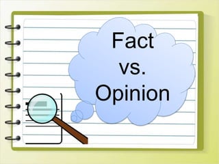 Fact
vs.
Opinion
 