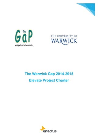 1
The Warwick Gap 2014-2015
Elevate Project Charter
 