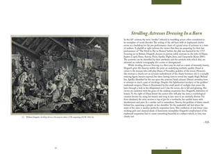 34 35
Strolling Actresses Dressing In a Barn
In the 18th
century, the term “stroller” referred to travelling actors, often considered to
be exemplars of social disorder.The setting of the old barn with its haphazard clutter
serves as a backdrop for the pre-performance chaos of a grand array of actresses in a state
of undress. A playbill at right informs the viewer that they are preparing for their last
performance of “The Devil to Pay in Heaven” before the play was banned by the 1737
licensing act in Britain. Hogarth chooses to portray solely actresses in the roles of Diana,
Jupiter, Cupid, Siren, Aurora, Flora, Apollo, Night, Juno, and Ganymede (Kiaer 2001).
The actresses can be identified by their attributes and the symbols with which they are
adorned, an orderly iconography for a scene so disorganized.
While Strolling Actresses Dressing in a Barn may be read as a satire of womanly beauty,
Hogarth gives the disarray within the print an underlying aesthetic quality. Posed at
center is the woman who will play Diana of Versailles, goddess of the moon. However,
this woman is clearly not an accurate embodiment of the chaste huntress: she is a sexually
enticing figure, breasts exposed, her dress having risen to reveal her supple thigh. Behind
her, Apollo, identified by the sun upon the actresses’ head, misuses Diana’s arrowless bow
to attempt to reach a pair of stockings. Despite this lighthearted mockery of the goddess’
trademark weapon, Diana is illuminated by the small patch of sunlight that enters the
barn through a hole in the dilapidated roof. Like the moon, she is full and glowing. Her
curves are endowed with the grace of the snaking serpentine line, Hogarth’s definition of
beauty.To the right of Diana kneels the actress who will play the siren, a mythological
creature known for using her beauty and song to lure men to an untimely demise. Far
from idealized, the siren receives a nip of gin for a toothache, her eyelids heavy with
drunkenness and pain. In a similar nod to naturalism, Aurora, the goddess of dawn, stands
behind her, squeezing a pimple on her shoulder. Yet the makeshift tail tied about the
waist of the siren is another perfectly serpentine form.This conflation of real, lower-class
working girls and classical ideals of femininity exemplifies Hogarth’s employment of his
trademark serpentine line to create something beautiful in a subject which, to him, was
clearly not.
– EJA
2.2 William Hogarth, Strolling Actresses Dressing In a Barn, 1738, engraving, GCAC 2013.16.
 