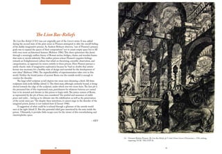 60 61
3.6 Giovanni Battista Piranesi, The Lion Bas-Reliefs, pl. V state I from Carceri d’Invenzione, c. 1761, etching,
engraving, GCAC 1962.10.PI.36.
The Lion Bas-Reliefs
The Lion Bas-Reliefs (1761) was not originally part of the Carceri series. It was added
during the second state of the print series as Piranesi attempted to alter the overall feeling
of his darkly imaginative prisons. As Andrew Robison observes, “one of Piranesi’s primary
goals was to expand the spaces of their compositions” not to create empty space but to fill
with even more architectural features (Robison 1986).This sheet epitomizes this desire
through a seemingly endless frenzy of Roman arches, bridges, chains, and wooden beams
that seem to recede infinitely.This endless prison echoes Piranesi’s negative feelings
towards an Enlightenment culture that relied on theorizing, scientific observation, and
categorization, an approach he resists entirely in these prisons. Here Piranesi pursues a
newly chaotic style of imaginative exploration because he “had no doubts that artistic
license was necessary for a healthy state of design and essential for the development of
new ideas” (Robison 1986).The unpredictability of experimentation takes over in this
world. Neither the brutal justice of ancient Rome nor the outside world is enough to
counter the disorder.
The large relief sculpture at left depicts two stone men detaining a third. All three
sculptures look eerily lifelike (detail 1).The third man, although currently bound, is being
shoved towards the edge of the sculpture, under which rest two stone lions.The lion pit is
the presumed fate of this imprisoned man, punishment for whatever heinous act caused
him to be arrested and thrown in this prison to begin with.The justice system of Rome,
as represented by the pit of lions, was considered “the symbol and assurance of stable
peace and order… having as its ultimate aim the stabilization as well as the preservation
of the social status quo.”Yet despite these intentions, it cannot reign in the disorder of the
imagined prison. Justice is not realized here (Chroust 1946).
A suggestion of what could be is echoed through a glimmer of the outside world
seen at far right (detail 2). But this potential relief goes unnoticed by the men inside the
prison. Ultimately, it provides little escape even for the viewer of this overwhelming and
claustrophobic space.
– EEV
 