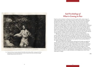 74 75
Sad Forebodings of
What is Coming to Pass
Goya’s second set of prints, Los Desastres de la Guerra opens with a sinister image of
forthcoming terrible events, a first-hand criticism of the series of atrocities committed
throughout the French occupation of Spain. At the center of the print a man falls to
his knees, his body scantily clad in torn robes similar to those worn by clerics.The
thin garment is ripped open, revealing his emaciated chest and skeletal body. Goya is
ambiguous in his identification of the man: while there are symbolic allusions to historical
martyrs, and therefore religion, there are also indications that the man belongs solely to
the modern world.The kneeling man weakly stretches his arms away from his sides in
despair, palms facing outward: this sacrificial position evokes faithful sacrifice. However,
there is no correlating narrative. Further, the features of the man’s skull-like head contort
into an expression of grim surrender and hopelessness atypical of a pious martyr, directed
upward toward an invisible presence and away from the encroaching darkness.
Whether the man is sacred or secular, Goya’s stopping out technique leaves him
mostly in light, thereby maintaining his centrality and connoting his moral purity. Yet
the man’s left arm falls back into a menacing shadow and the same suffocating darkness
harshly separates the man’s head from his body.The separation of the head from the body
and the obscuring of the right (dexter) hand may represent Goya’s growing disbelief in
the validity of Enlightenment rationality.
The quickly rendered dense diagonal lines entering from the right may signify the
speedy intrusion of war’s terror, also symbolized by darkness. Goya presents dualities
and binaries, which together create a state of light against dark: secularism countered by
religiosity. Goya’s resurrection of a singular emotive person, such as the man presented
in this introductory plate, emphasizes the importance of human feelings, as well as
each individual’s responsibility for the violence enacted during war.The vision of man’s
desperation and the terrible fate enveloping him is Goya’s pessimistic introduction to the
world of violence versus the so-called rationality of the Enlightenment, which Goya’s
work tends to critique.
– MS
4.4 Francisco de Goya y Lucientes (Spanish, 1746-1848), Sad Forebodings of What is Coming to Pass (Tristes
presentimientos de lo que ha de acontecer) pl. 1 from Los Desastres de La Guerra, 1814-1815, etching,
burnisher, drypoint, burin, GCAC 2011.3.1.
 
