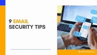 9 EMAIL
SECURITY TIPS
 