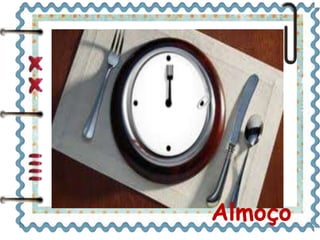Almoço 
 
