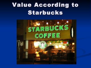 Value According to Starbucks 