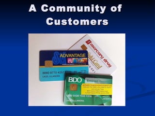 A Community of  Customers 