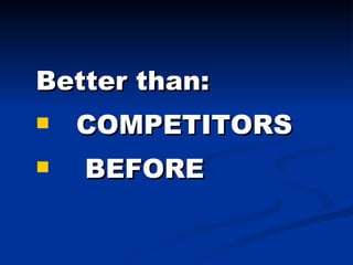 Better than: COMPETITORS BEFORE 