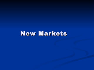 New Markets 