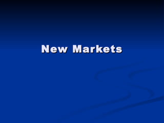 New Markets 