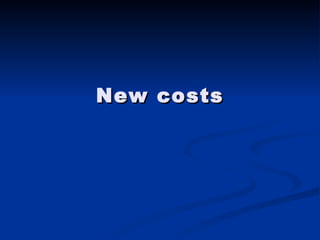 New costs 