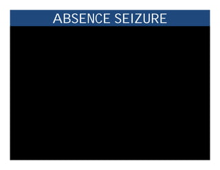 ABSENCE SEIZURE
 