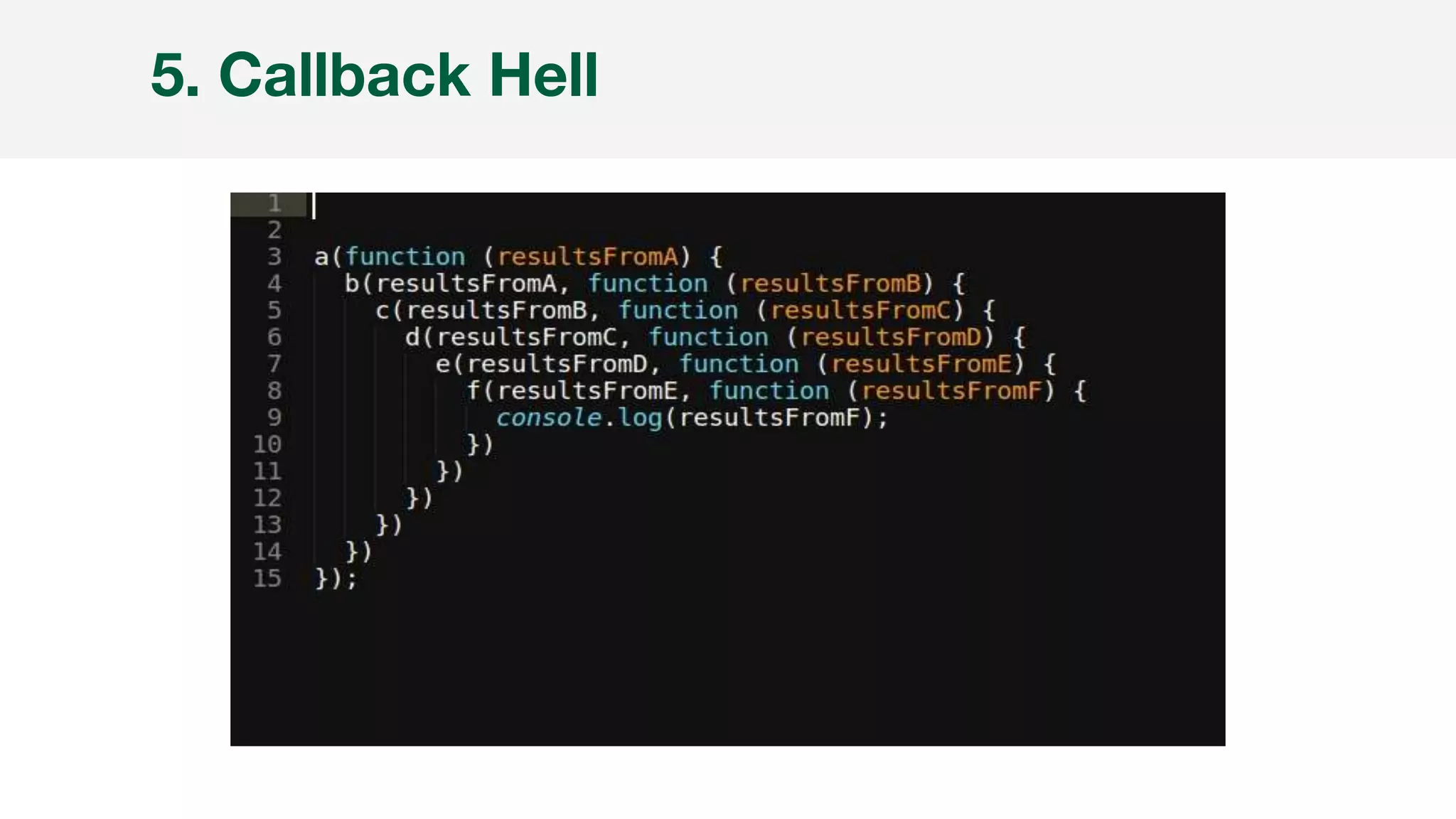 5. Callback Hell
 