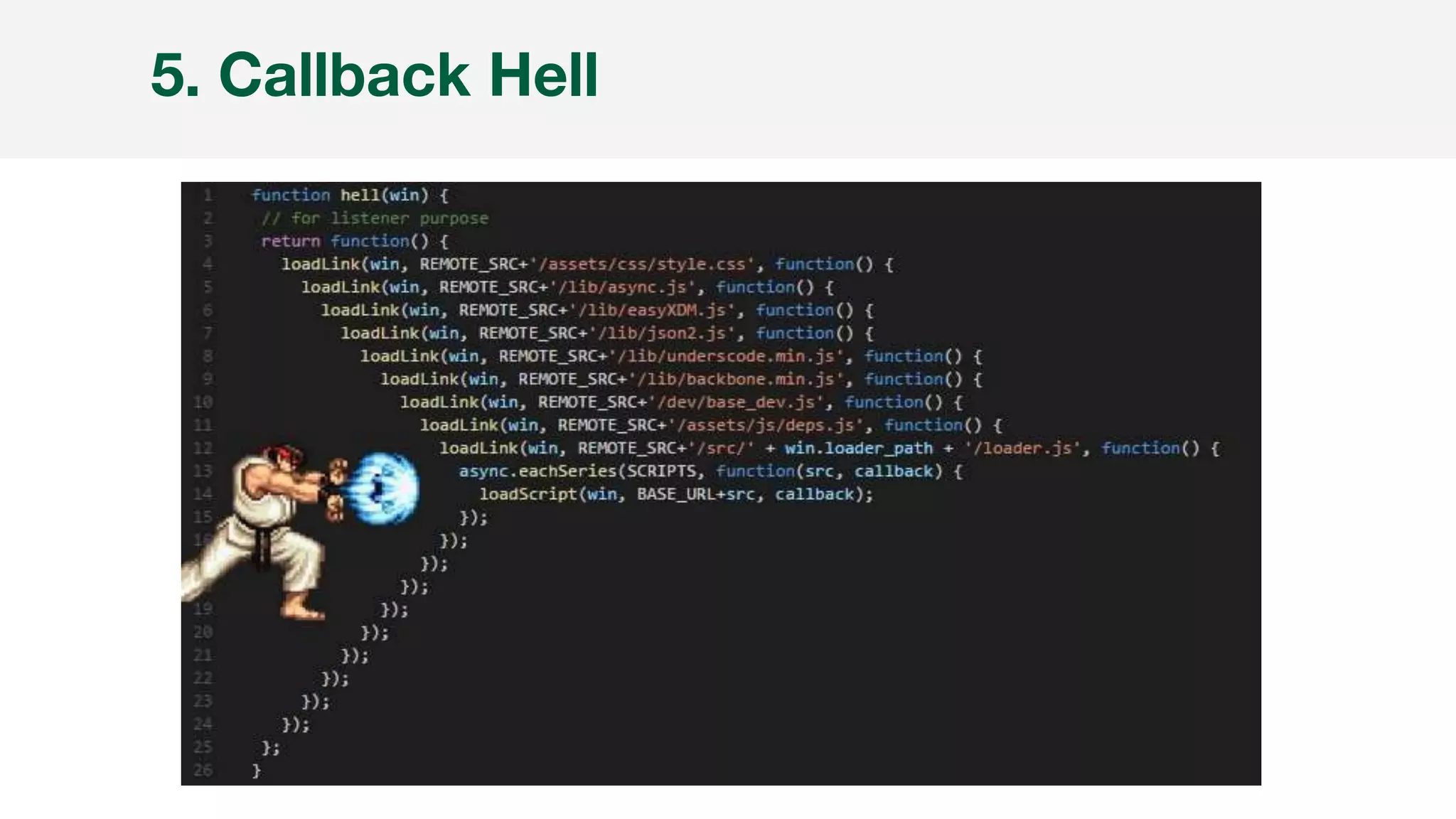 5. Callback Hell
 