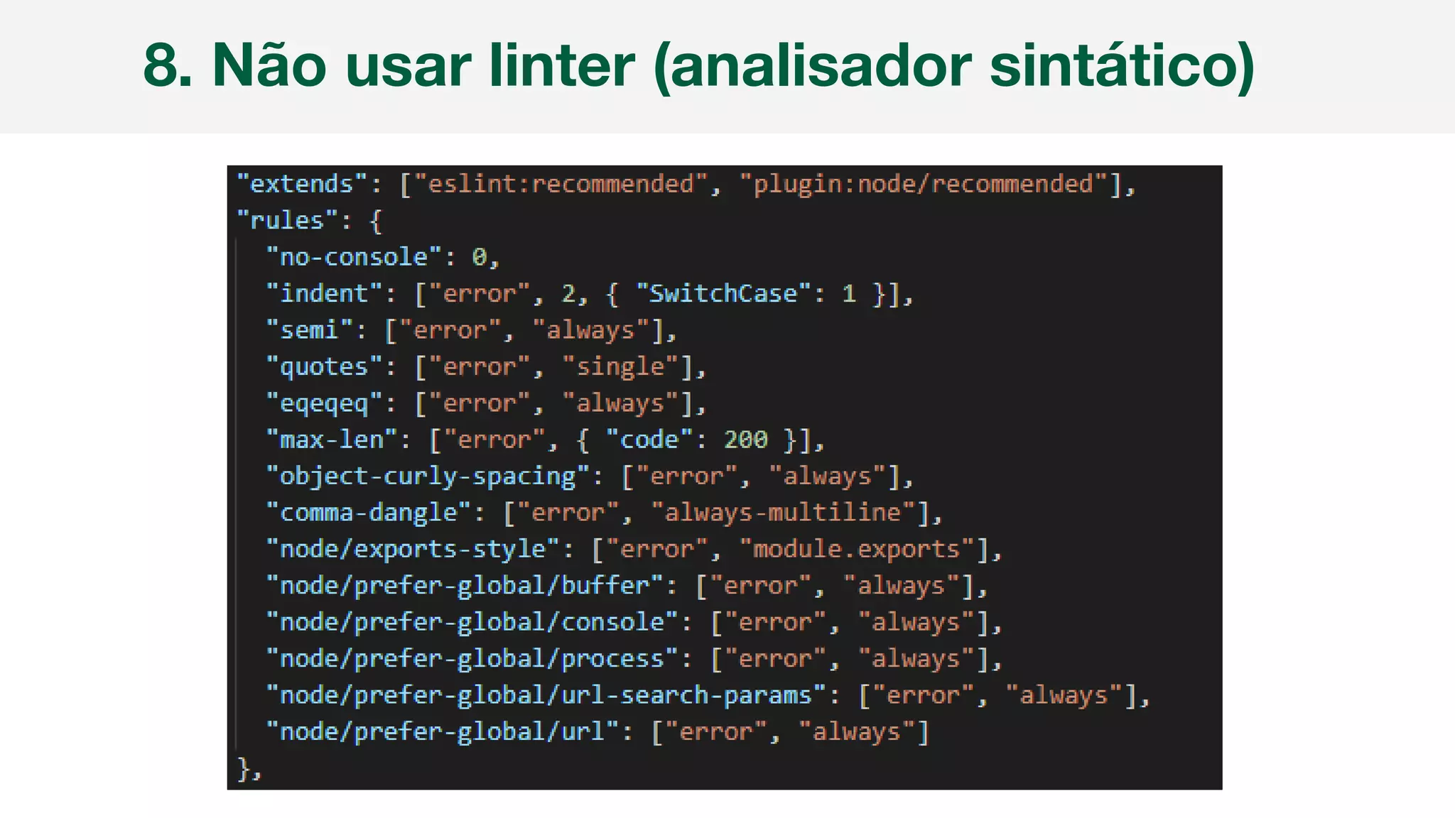8. Não usar linter (analisador sintático)
 