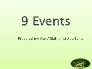 Prepared by: Nur Afifah binti Abu Bakar
 
