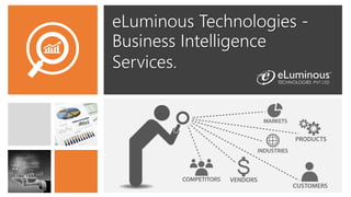 eLuminous Technologies -
Business Intelligence
Services.
 