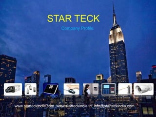 www.starteckindia.com ,www.starteckindia.in, info@starteckindia.com
STAR TECK
Company Profile
 