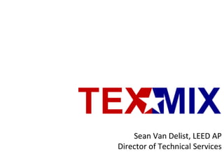 Sean Van Delist, LEED AP
Director of Technical Services
 