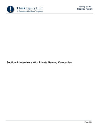 Page 149
January 24, 2011
Industry Report
Section 4: Interviews With Private Gaming Companies
 