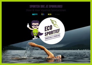 1
SPORTEN DOE JE SPOORLOOS!
Door & Voor Vlaamse Sportactoren
3
H 02
STOP
 