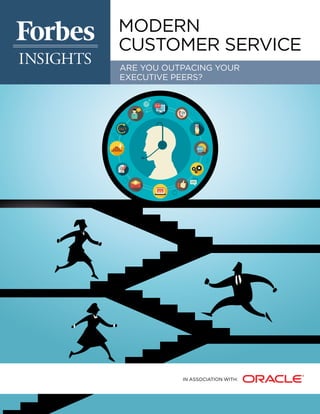 Modern
Customer Service
Are you outpacing your
executive peers?
IN ASSOCIATION WITH:
 