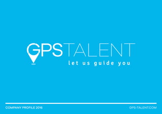 COMPANY PROFILE 2016 GPS-TALENT.COM
 