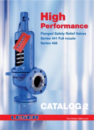 Flanged Safety Relief Valves
Series 441 Full nozzle
Series 458
High
Performance
High
Performance
CATALOG 2
The-Safety-Valve.com
 
