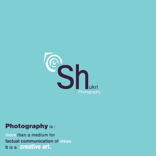 Photography is :
more than a medium for
factual communication of ideas.
It is a creative art.
 