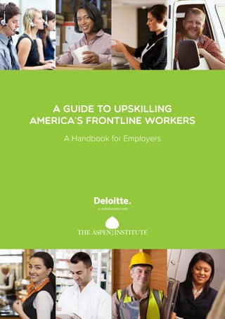 A GUIDE TO UPSKILLING
AMERICA'S FRONTLINE WORKERS
A Handbook for Employers
in collaboration with
 