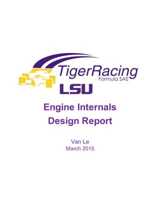 Engine Internals
Design Report
Van Le
March 2015
 