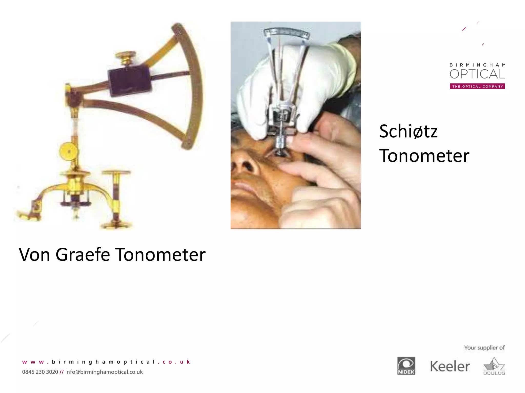 Von Graefe Tonometer
Schiøtz
Tonometer
 